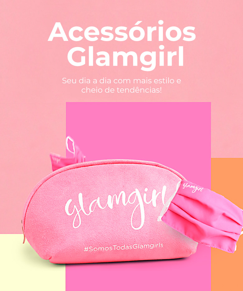 Manifesto Glamgirl - De Glamgilr para Glamgirl + Benefícios